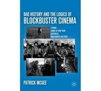Bad History and the Logics of Blockbuster Cinema - [Version Originale] P Mcgee (Auteur)