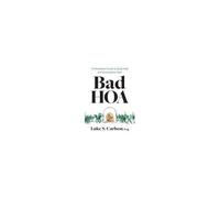 Bad Hoa: The Homeowner's Guide To Going To War And Reclaiming Your Power