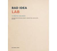 Bad Idea Lab: 72 Creative Challenges for Sketching Impossible Objects, Absurd Fixes, and Playful Detours