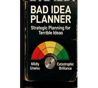 Bad Idea Planner: Strategic Planning for Terrible Ideas