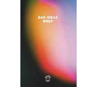 BAD IDEAS ONLY - GRADIENT EDITION: Comedic notebook for all your "bad" and not so bad ideas.