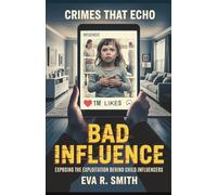 Bad Influence: Exposing the Exploitation Behind Child Influencers - A True Psychological Crime