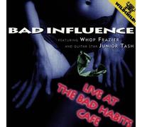 Bad Influence - Live at the Bad Habits Hall