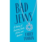 Bad Jews: A History of American Jewish Politics and Identities