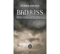 Bad Kiss Ou Le fauteuil de Proust - Petrika Ionesco - Le Lys Bleu - broché - Roman