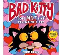 Bad Kitty Does Not Like Valentines Day by Nick Bruel Nick Bruel (Auteur)