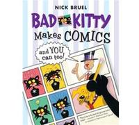 Bad Kitty Makes Comics . . . and You Can Too by Nick Bruel Nick Bruel (Auteur)
