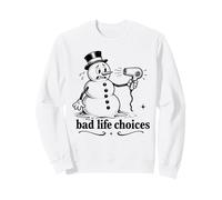 Bad Life Choices Bonhomme de Neige Humour Sweatshirt