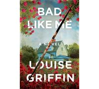 Bad Like Me A Novel - Louise Griffin - Union Square & Co. - ebook (ePub) - Livre