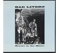 Bad Livers - Horses in The Mines