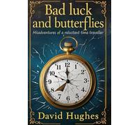 Bad luck and butterflies: Misadventures of a reluctant time traveller