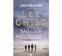 Bad Luck And Trouble by Lee Child Child, Lee (Auteur)