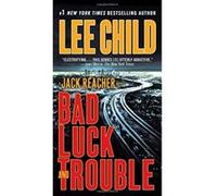Lee Child – Bad Luck and Trouble – Un roman de Jack Reacher