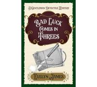Bad Luck Comes in Threes: A Cosy Victorian Whodunnit