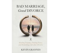 Bad Marriage, Good Divorce: A Guide for Healing After Trauma, Marriage, and Divorce
