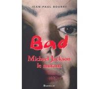 Bad Mickael Jackson Le mythe Jean-Paul Bourre (Auteur)