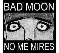 Bad Moon – No Me Mires – Import