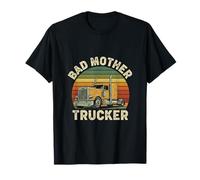 Bad Mother Trucker Funny Truck Driver Père Trucking Dads T-Shirt