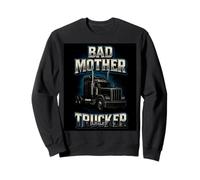 Bad Mother Trucker Funny Truck Driver Trucking Dad Mens Sweatshirt
