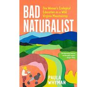 Bad Naturalist: One Woman’s Ecological Education on a Wild Virginia Mountaintop