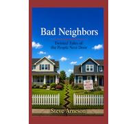 Bad Neighbors: Twisted Tales of the People Next Door