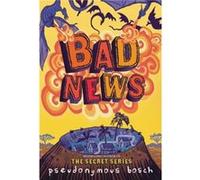 Bad News - Pseudonymous Bosch - Little Brown Books for Young Readers - Livre en Anglais - Paperback Pseudonymous BoschPseudonymous Bosch (Auteur)