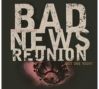 Bad News Reunion - Just One Night [Import]