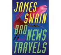 Bad News Travels by James Swain James Swain (Auteur)