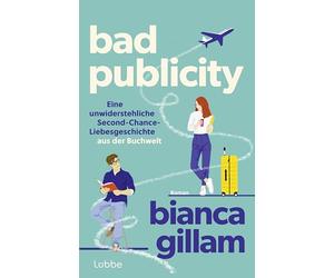 Bad Publicity: Roman. Eine unwiderstehliche Second-Chance-Liebesgeschichte aus der Buchwelt