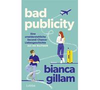 Bad Publicity Roman. Eine unwiderstehliche Second-Chance-Liebesgeschichte aus der Buchwelt - Bianca Gillam - Lübbe - ebook (ePub) - Livre