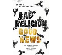 Bad Religion, Good News An Honest Guide for the Spiritually Disappointed - Scott A. Bessenecker - Herald Press - ebook (ePub) - Livre
