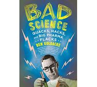 Bad Science: Quacks, Hacks, and Big Pharma Flacks Goldacre, Ben (Auteur)