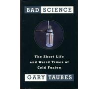 Bad Science: The Short Life and Weird Times of Cold Fusion