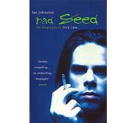 Bad Seed: The Biography of Nick Cave