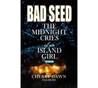 Bad Seed: The Midnight Cries Of An Island Girl