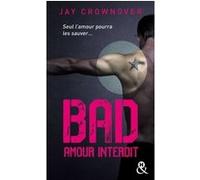 Bad - T1 Amour interdit Jay Crownover (Auteur)