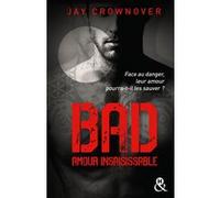 Bad - T5 Amour insaisissable: le tome 5 de la série New Adult à succès de Jay Crownover - Des bad boys, des vrais !