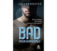 Bad - T5 Amour Insaisissable: , La suite de la série New Adult à succès de Jay Crownover - Des bad boys, des vrais !