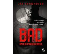 Bad - T5 Amour insaisissable: le tome 5 de la série New Adult à succès de Jay Crownover - Des bad boys, des vrais !