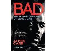 Bad: The Autobiography Of James Carr