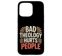 Bad Theology Hurts People Conscience chrétienne - Coque pour iPhone 15 Pro Max