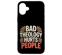 Bad Theology Hurts People Conscience chrétienne - Coque pour iPhone 16 Plus