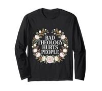 Bad Theology Hurts People Conscience chrétienne Manche Longue