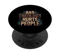 Bad Theology Hurts People Conscience chrétienne - PopSockets PopGrip Adhésif