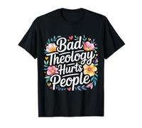 Bad Theology Hurts People Conscience chrétienne - T-Shirt