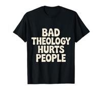 Bad Theology Hurts People Conscience chrétienne - T-Shirt