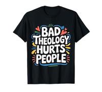 Bad Theology Hurts People Conscience chrétienne - T-Shirt