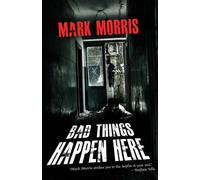 Bad Things Happen Here - Mark Morris - FLAME TREE PRESS - ebook (ePub) - Livre