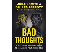 Bad Thoughts: A Preacher and a Shrink's Guide to Reclaiming Your Mind and Soul