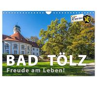 Bad Tölz - Freude am Leben! (Wandkalender 2026 DIN A4 quer), CALVENDO Monatskalender: Im Herzen von Oberbayern liegt Bad Tölz, der lebendige und liebenswerte Kurort an der Isar.